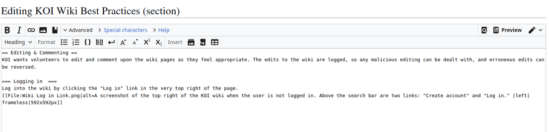 A screenshot of the Edit Source wiki editor. It has the interface of a text editor. In the text box is the contents of the "Editing & Commenting" section and "Logging in" subsection of the "KOI Wiki Best Practices" page. The headings have equals signs on either end instead of any visible formatting difference between them and the rest of the text. Instead of images, the file names and alt text are written out.